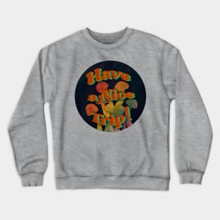 Have a Nice Trip! Crewneck Sweatshirt